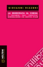 La democrazia al cinema. I dilemmi del costituzionalismo in sette film libro