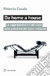 Da home a house. Le rappresentazioni del lusso nella pubblicità del nuovo millennio libro