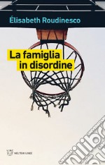 La famiglia in disordine libro