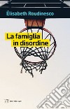 La famiglia in disordine libro