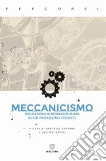 Meccanicismo. Riflessioni interdisciplinari su un paradigma teorico libro