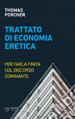 Trattato di economia eretica. Per farla finita col discorso dominante libro