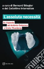 L'assoluta necessità. In risposta ad António Guterres e Greta Thunberg libro