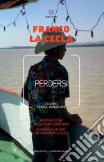 Perdersi. L'uomo senza ambiente. Nuova ediz. libro