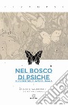 Nel bosco di psiche. Filosofie della natura umana libro