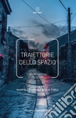 Traiettorie dello spazio. Luoghi, frizioni, relazioni libro