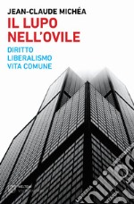 Il lupo nell'ovile. Diritto, liberalismo, vita comune libro