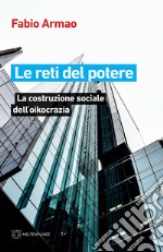 Le reti del potere. La costruzione sociale della oikocrazia libro