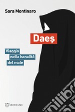 Daes. Viaggio nella banalità del male libro