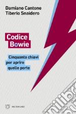 Codice Bowie. Cinquanta chiavi per aprire quelle porte libro