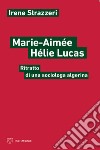 Marie-Aimée Hélie-Lucas. Ritratto di una sociologa algerina libro di Strazzeri Irene