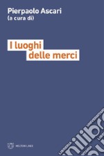 I luoghi delle merci libro