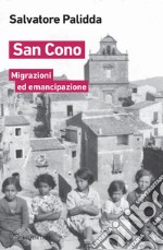 San Cono. Migrazioni ed emancipazione libro