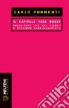 Il capitale vede rosso. Socialismo del XXI secolo e reazione neomaccartista libro