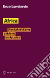 Africa. (Neo)colonialismo, ambiente e migrazioni libro di Lombardo Enzo