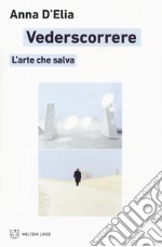 Vederscorrere. L'arte che salva libro