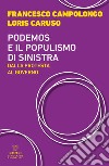 Podemos e il populismo di sinistra. Dalla protesta al governo libro