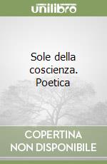 Sole della coscienza. Poetica libro