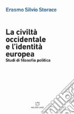 La civiltà occidentale e l'identità europea. Studi di filosofia politica