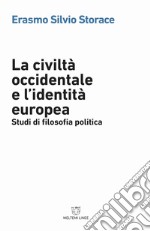 La civiltà occidentale e l'identità europea. Studi di filosofia politica libro