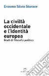 La civiltà occidentale e l'identità europea. Studi di filosofia politica libro di Storace Erasmo Silvio