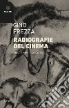 Radiografie del cinema. Fra tempo e società libro di Frezza Gino