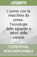 L'uomo con la macchina da presa. Tecnologie dello sguardo e attori della visione