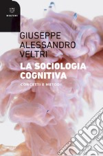 Sociologia cognitiva. Concetti e metodi