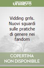 Vidding grrls. Nuovi sguardi sulle pratiche di genere nei fandom