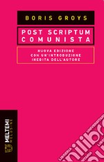 Post scriptum comunista. Nuova ediz. libro