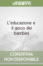 L'educazione e il gioco dei bambini