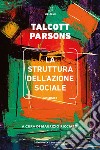 La struttura dell'azione sociale. Vol. 1 libro di Parsons Talcott
