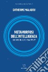 Metamorfosi dell'intelligenza. Che fare del nostro Blue Brain? libro