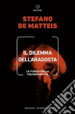 Il dilemma dell'aragosta. La forza della vulnerabilità libro