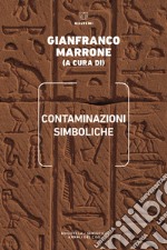 Contaminazioni simboliche. Annali del Centro internazionale di scienze semiotiche libro