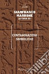 Contaminazioni simboliche. Annali del Centro internazionale di scienze semiotiche libro di Marrone G. (cur.)