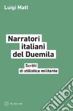 Narratori italiani del Duemila. Scritti di stilistica militante libro