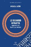 Lo sguardo ritratto. Thomas Bernhard tra parola e immagine libro