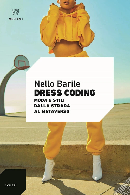 Dress coding. Moda e stili dalla strada al metaverso