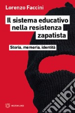 Il sistema educativo nella resistenza zapatista. Storia, memoria, identità