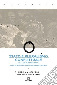 Stato e pluralismo conflittuale. Leviatano e Behemoth: mostri biblici e metafore della politica libro