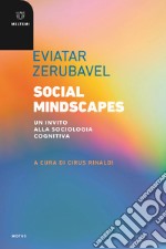 Social mindscapes. Un invito alla sociologia cognitiva