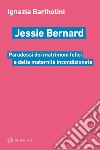 Jessie Bernard. Paradossi dei matrimoni felici e della maternità incondizionata libro