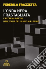 L'onda nera frastagliata. L'estrema destra nell'Italia del nuovo millennio