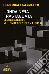 L'onda nera frastagliata. L'estrema destra nell'Italia del nuovo millennio libro