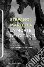 La morte dei giganti. Il batterio Xylella e la strage degli ulivi millenari libro