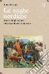 Le saghe nordiche. Eroi, vichinghi e poeti nella Scandinavia medievale libro