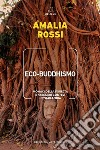 Eco-buddhismo. Monaci della foresta e paesaggi contesi in Thailandia libro