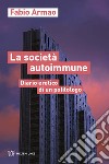 La società autoimmune. Appunti eretici di un politologo libro