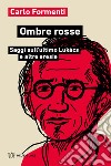 Ombre rosse. Saggi sull'ultimo Lukacs e altre eresie libro di Formenti Carlo